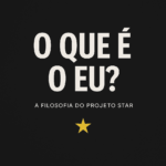 O que é o EU? — Uma Visão Filosófica, Espiritual e Estratégica pela Ótica do Projeto Star